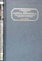 A Handbook to the Jaffna Peninsula and a Souvenir of the Opening of the Railway to the North