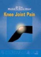 All You Wanted to Know About Knee Joint Pain