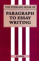 The Sterling Book of Paragraph to Essay Writing