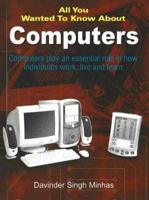 All You Wanted to Know About Computers