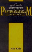 Pratimanatakam of Bhasa: Edited With a Short Sanskrit Commentary, English Translation and Critical Notes
