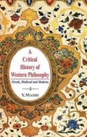 A Critical History of Western Philosophy (Greek, Medieval and Modern)