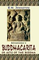 AÔsvaghosa's Buddhacarita, or, Acts of the Buddha