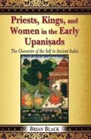 Priests, Kings, and Women in the Early Upanisads