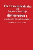 The Svacchandatantra With Uddyota of Kesmaraja (4th vol)
