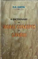 Dictionary of Moral Concept in Gandhi