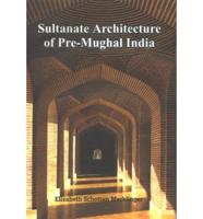 Sultanate Architecture of Pre Mughal India