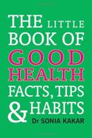 The Little Book of Good Health Facts, Tips and Habits