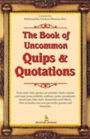 The Book of Uncommon Quips and Quotations