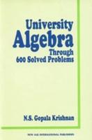 University Algebra Through 600 Solved Problems