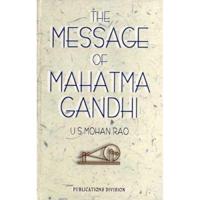 The Message of Mahatma Gandhi