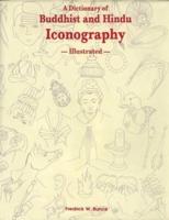 A Dictionary of Buddhist and Hindu Iconography