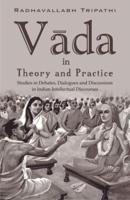 Vada in Theory and Practice Studies in Debates Dialogues