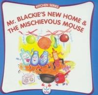 Mr. Blackie's New Home and the Mischievous Mouse