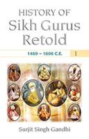 History of Sikh Gurus Retold 1469-1606 C.E
