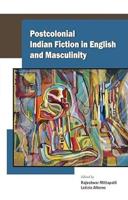 Postcolonial Indian Fiction in English and Masculinity