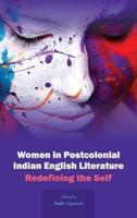 Women in Postcolonial Indian English Literature Redefining the Self