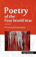 Poetry of the First World War 1914 - 1918 a Critical Evaluation