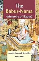 The Babur-Nama Memoirs of Babur