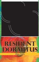Resident Dormitus