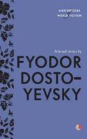Selected Stories By Fyodor Dostoyevsky