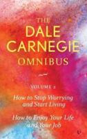 Dale Carnegie Omnibus (How To Stop Worrying And Start Living/How To Enjoy Your Life And Job) - Vol. 2