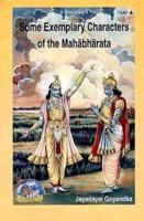 Some Exemplary Characters of the Mahabharata