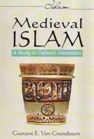 Medieval Islam: A Study in Cultural Orientation