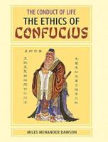 The Ethics of Confucius: The Conduct of Life