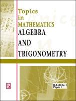 Topics in Mathematics Algebra and Trigonometry