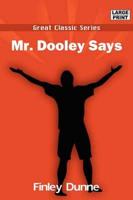 Mr. Dooley Says