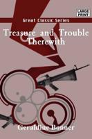 Treasure and Trouble Therewith