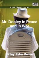 Mr. Dooley in Peace and in War