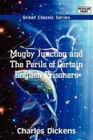 Mugby Junction and The Perils of Certain English Prisoners
