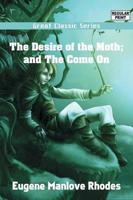 Desire of the Moth; and The Come On