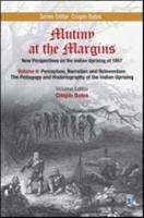 Mutiny at the Margins Volume 6 Perception, Narration and Reinvention : The Pedagogy and Historiography of the Indian Uprising