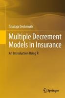 Multiple Decrement Models in Insurance : An Introduction Using R