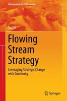 Flowing Stream Strategy : Leveraging Strategic Change with Continuity