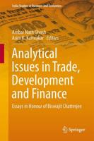 Analytical Issues in Trade, Development and Finance : Essays in Honour of Biswajit Chatterjee