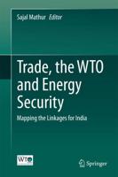 Trade, the WTO and Energy Security : Mapping the Linkages for India