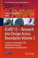 ICoRD'15 - Research into Design Across Boundaries Volume 2 : Creativity, Sustainability, DfX, Enabling Technologies, Management and Applications