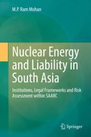 Nuclear Energy and Liability in South Asia : Institutions, Legal Frameworks and Risk Assessment within SAARC
