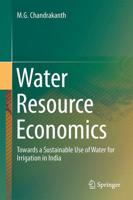 Water Resource Economics : Towards a Sustainable Use of Water for Irrigation in India