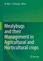 Mealybugs and Their Management in Agricultural and Horticultural Crops