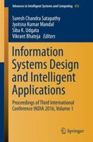 Information Systems Design and Intelligent Applications : Proceedings of Third International Conference INDIA 2016, Volume 1