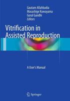 Vitrification in Assisted Reproduction : A User's Manual