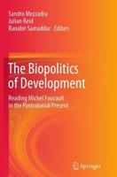 The Biopolitics of Development : Reading Michel Foucault in the Postcolonial Present