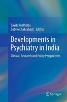 Developments in Psychiatry in India : Clinical, Research and Policy Perspectives