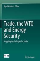 Trade, the WTO and Energy Security : Mapping the Linkages for India