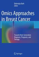 Omics Approaches in Breast Cancer : Towards Next-Generation Diagnosis, Prognosis and Therapy